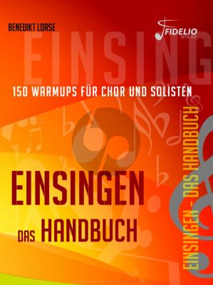 Lorse Einsingen das Handbuch (150 Warmups für Chor und Solisten)