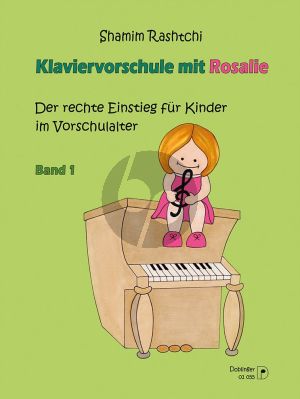 Rashtchi Klaviervorschule mit Rosalie Band 1 (Der rechte Einstieg für Kinder im Vorschulalter)