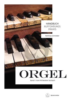 Schneider Handbuch Aufführungspraxis Orgel Band 1: Vom Mittelalter bis Bach