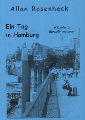 Rosenheck Eine Tag im Hamburg 6 Stucke fur 4 Blocfloten (SATB) (Spielpartitur) Nabestellen