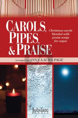 Carols, Pipes, & Praise for Organ (Christmas Carols Blended with Praise Songs) (arr. Anna Laura Page)