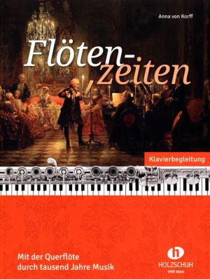 Flötenzeiten 1 bis 4 Flöten Klavierstimme (Mit der Querflöte durch tausend Jahre Musik) (Anna von Korff)