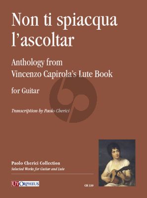 Non ti spiacqua l’ascoltar. Anthology from Vincenzo Capirola’s Lute Book (1517) for Guitar (transcr. by Paolo Cherici)