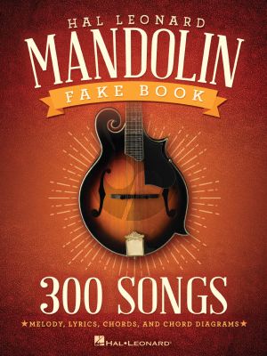 The Hal Leonard Mandolin Fake Book (300 Songs with melody, lyrics, chords & chord diagrams)