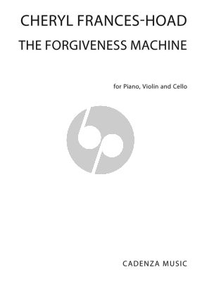 Frances Hoad The Forgiveness Machine Violin, Cello and Piano (Score and Parts)