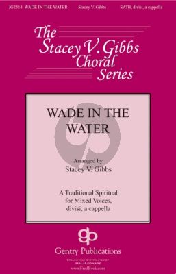 Traditional Wade in the Water SATB Divisi a Cappella (A Traditional Spiritual) (Arranged by Stacey V. Gibbs)