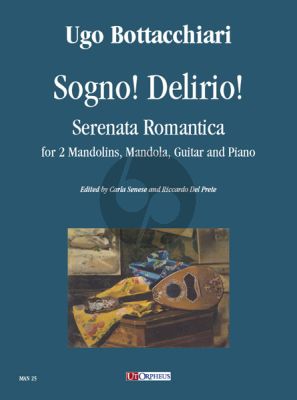 Bottacchiari Sogno! Delirio! Serenata Romantica for 2 Mandolins, Mandola, Guitar and Piano (Score/Parts)