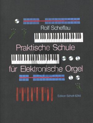 Scheffau Praktische Schule für Elektronische Orgel (Übungen, Vortragsstücke und Tanzrhythmen)