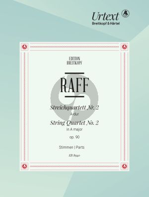 Raff Streichquartett No. 2 A-dur Op. 90 (Stimmen) (herausgegeben von Severin Kolb und Stefan König)