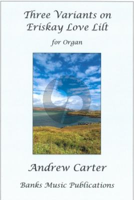 Carter Three Variants on Eriskay Love Lilt for Organ
