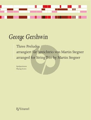 Gershwin 3 Preludes Violine-Viola und Violoncello (3 Spielpartituren) (transcr. von Martin Stegner)