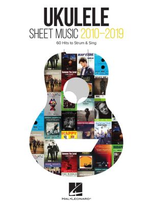 Ukulele Sheet Music 2010-2019 (60 Hits to Strum & Sing)