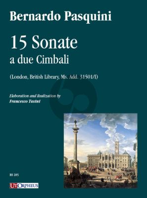 Pasquini 15 Sonate a due cimbali (London, British Library, Ms. Add. 31501/I) (edited by Francesco Tasini)