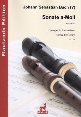 Bach J.S. Sonate a-Moll BWV 1020 fur 2 Altblockflöten (übertragen für 2 Altblockflöten von Ines Zimmermann)