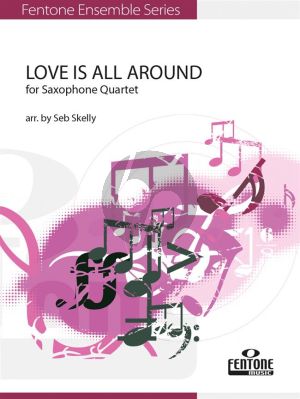 Troggs Love is All Around 4 Saxophones (SATB) (Score/Parts) (arr. Ben Skelly)