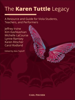 The Karen Tuttle Legacy (A Resource and Guide for Viola Students, Teachers, and Performers)