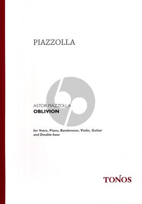 Piazzolla Oblivion fur Gesang, Klavier, Bandoneon, Violine, Gitarre und Kontrabass Partitur