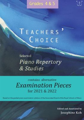 Album Teachers' Choice Selected Piano Repertory & Studies 2021 & 2022 Grades 4-5 (Edited and annotated by Josephine Koh)