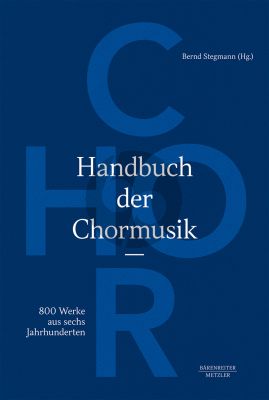 Stegmann Handbuch der Chormusik (800 Werke aus sechs Jahrhunderten)