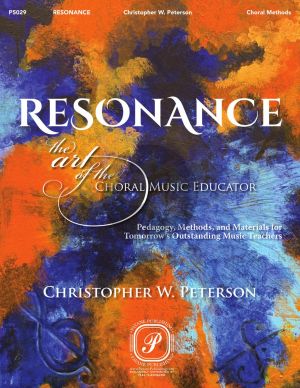 Peterson Resonance: The Art of the Choral Music Educator (Pedagogy, Methods, and Materials for Tomorrow's Outstanding Music Teachers) (Book with Audio online)