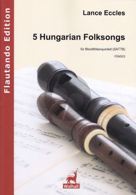 Eccles 5 Hungarian Folksongs für Blockflötenquintett (SATTB)
