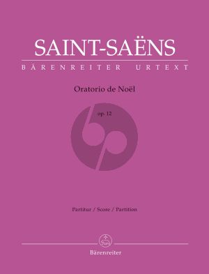 Saint-Saens Oratorio de Noël Op. 12 Soloists-Choir and Orchestra (Full Score) (edited by Christina M. Stahl)
