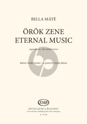 Bella Eternal Music for Mixed Voices (Words by Juhász Gyula Translated by Czipott Péter)