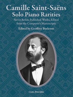 Camille Saint-Saëns Solo Piano Rarities (edited by Geoffrey Burleson)