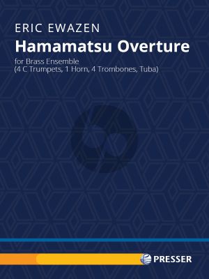 Ewazen Hamamatsu Overture for 10-Part Brass Ensemble Score and Parts (Trumpet 1 in Bb, Trumpet 2 in Bb, Trumpet 3 in Bb, Trumpet 4 in Bb, Horn in F, Trombone 1, Trombone 2, Trombone 3, Trombone 4, Tuba)