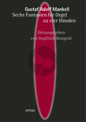 Mankell 6 Fantasien fur Orgel zu 4 Handen (Heruasgegeben von Siegfried Mangold)