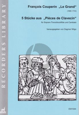 Couperin 5 Stucke aus den „Pièces de Clavecin“ übertragen für Sopran-/Tenorblockflöte und Cembalo (Dagmar Wilgo)