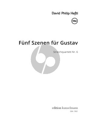 Hefti 5 Szenen fur Gustav - Streich Quartet No.6 fur 2 Violinen, Viola und Violoncello Partitur und Stimmen