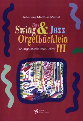Michel Das Swing- und Jazz-Orgelbüchlein Vol.3 fur Orgel (12 Orgelstucke Manualiter)