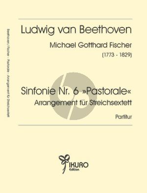 Beethoven Sinfonie Nr. 6 „Pastorale“ für Streichsextett (Partitur und Stimmen) (transcr. Michael G. Fischer) (Roland Heuer)