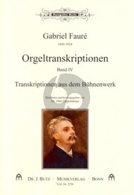 Faure Orgeltranskriptionen Band 4 aus dem Bühnenwerk (arr. Otto Depenheuer)