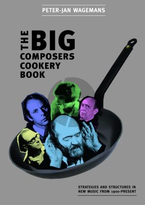 Wagemans The Big Compsers Cookery Book Strategies and Structures in New Music From 1900-Present (English - softcover, 508 pages)