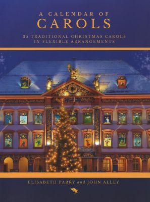 A Calendar of Carols in Flexible Arrangements For Flute (or Recorder/Oboe/Violin) with Optional Piano Accompaniment (Arranged by Elisabeth Parry and John Alley)