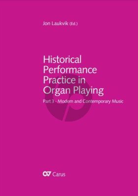 Laukvik Historical Performance Practice in Organ Playing Part 3 (Modern and Contemporary Music)