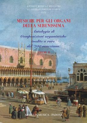 Album Musiche per Gli Organi della Serenissima Vol.2 for Organ (103 Composizioni di Musica Organistica Inedita o Poco Nota del '700 Veneziano) (Edited by Maurizio Machella)
