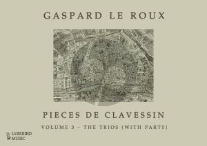 Le Roux Pieces de clavessin Volume 3: The Trios and Parts (edited by Jon Baxendale) (Hardcover)