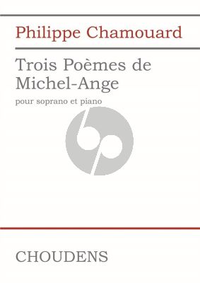 Chamouard Trois Poèmes De Michel-Angelo Soprano and Piano