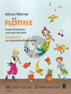 Werner Flötine – Freche Früchtchen und noch viel mehr Spielbuch 2 (Spielbuch zur Sopranblockflötenschule)