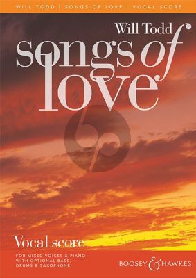 Todd Songs of Love Mixed Choir (SATB divis) and Piano; Double Bass, Drums, Soprano Saxophone, Alto Saxophone ad lib. (Choral Score)