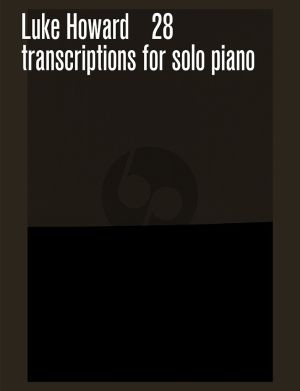 Howard 28 Transcriptions for Piano solo