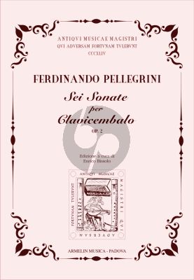 Pellegrini Sei Sonate per Clavicembalo Op. 2 (edited by Enrico Bissolo)