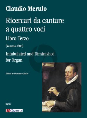 Merulo Ricercari da cantare a quattro voci. Libro Terzo (Venezia 1608) Intabulated and Diminished for Organ (edited by Francesco Tasini)
