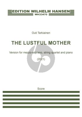 Tarkiainen The Lustful Mother version for mezzo-soprano, string quartet, and piano (Score/Parts)