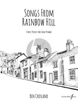 Crosland Songs from Rainbow Hill - 13 Lyric Pieces for Piano with one work for Cello and Piano (Intermediate, Advanced)