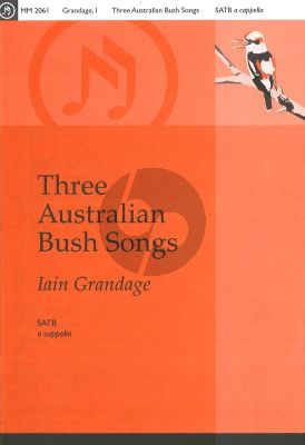 Grandage 3 Australian Bush Songs for SATB a Cappella