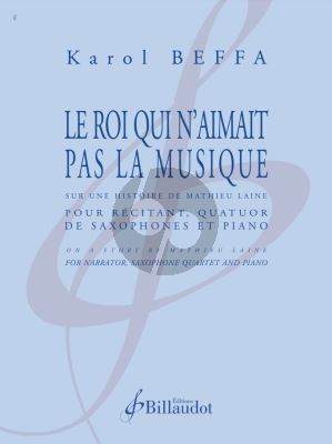 Beffa Le roi qui n’aimait pas la musique - For Narrator, Sax Quartet and Piano